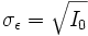 \sigma_\epsilon = \sqrt{I_0}